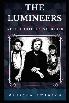 Paperback The Lumineers Adult Coloring Book: Well Known Americana Folk Rock Band and Famous Country Stars Inspired Adult Coloring Book