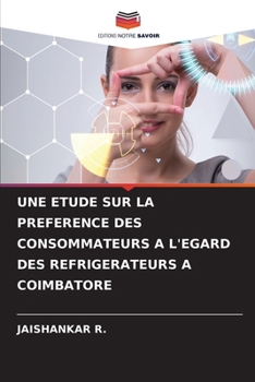 Paperback Une Etude Sur La Preference Des Consommateurs a l'Egard Des Refrigerateurs a Coimbatore [French] Book