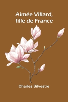 Aimée Villard, fille de France (French Edition)
