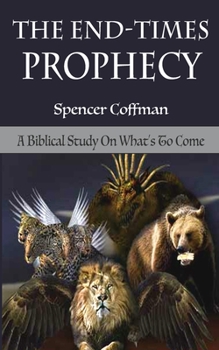 Paperback The End-Times Prophecy: A Biblical Study Of What's To Come Book