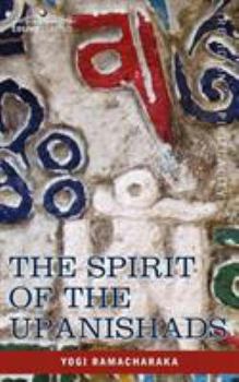 The Spirit of the Upanishads; Or, the Aphorisms of the Wise