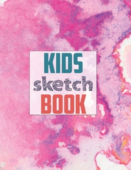 Sketch book for kids: Blank Paper for Drawing - 120 Pages ( 8.5"x11" )Blank Paper for Drawing, Doodling or Sketching (Sketchbooks For Kids)