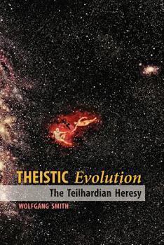 Paperback Theistic Evolution: The Teilhardian Heresy Book