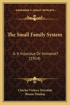 Paperback The Small Family System: Is It Injurious Or Immoral? (1914) Book