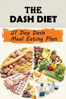 Paperback The Dash Diet: 21 Day Dash Meal Eating Plan: Middle Atlantic Cooking Book