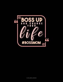 Boss Up And Change Your Life #BossMom: 3 Column Ledger