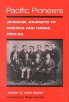 Hardcover Pacific Pioneers: Japanese Journeys to Hawaii and America, 1850-80 Book