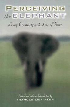 Paperback Perceiving the Elephant : Living Creatively With Loss of Vision [Large Print] Book
