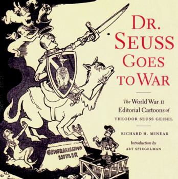 Hardcover Dr. Seuss Goes to War: The World War II Editorial Cartoons of Theodor Seuss Geisel Book