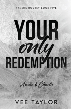 Your Only Redemption - Book #5 of the Ravens Hockey