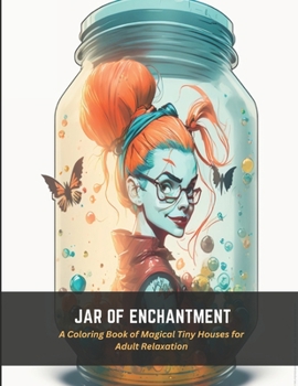 Paperback Jar of Enchantment: A Coloring Book of Magical Tiny Houses for Adult Relaxation Book