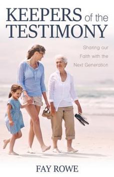 Paperback Keepers of the Testimony: Sharing Our Faith with the Next Generation Book