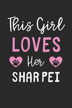 Paperback This Girl Loves Her Shar Pei: Lined Journal, 120 Pages, 6 x 9, Funny Shar Pei Gift Idea, Black Matte Finish (This Girl Loves Her Shar Pei Journal) Book