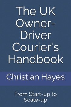 Paperback The UK Owner-Driver Courier's Handbook: From Start-up to Scale-up Book