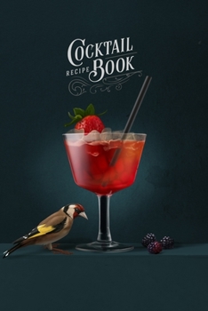 Paperback Cocktail Recipe Book: Mixologist Gift - Cocktail Recipe Organizer for Craft Cocktails - Record Everything Book