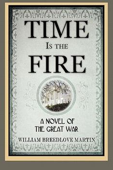 Paperback Time Is the Fire: A Novel of the Great War Book