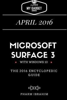 Paperback Microsoft Surface 3: The 2016 Encyclopedic Guide Book