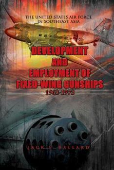 Paperback Development and Employment of Fixed-Wing Gunships 1962-1972 Book