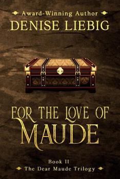 For the Love of Maude - Book #2 of the Dear Maude Trilogy