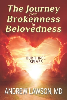 Paperback The Journey from Brokenness to Belovedness: Our Three Selves Book
