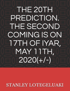 Paperback The 20th Prediction. The Second Coming Is on 17th of Iyar, May 11th. 2020(+/-) Book