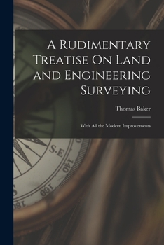 Paperback A Rudimentary Treatise On Land and Engineering Surveying: With All the Modern Improvements Book
