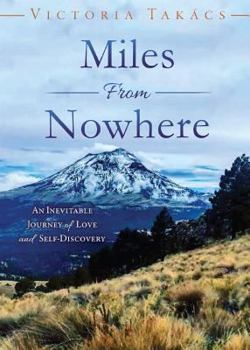 Paperback Miles from Nowhere: An Inevitable Journey of Love and Self-Discovery Book