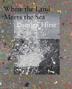 Hardcover Damien Hirst: Where the Land Meets the Sea Book