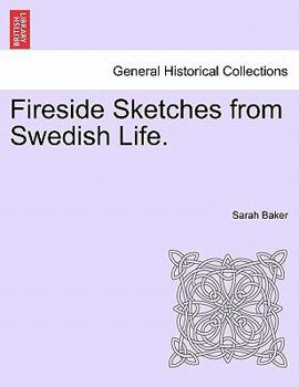 Paperback Fireside Sketches from Swedish Life. Book