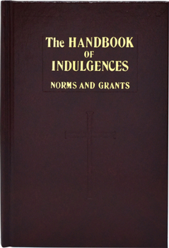 Hardcover Handbook of Indulgences: Norms and Grants Book