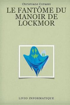 Paperback Le fantôme du manoir de Lockmor [French] Book
