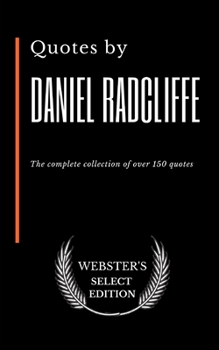 Paperback Quotes by Daniel Radcliffe: The complete collection of over 150 quotes Book