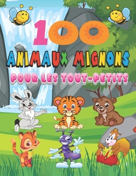 Paperback 100 animaux mignons pour les tout-petits: Livre de coloriage 100 animaux pour les tout-petits de 1 à 4 ans Book