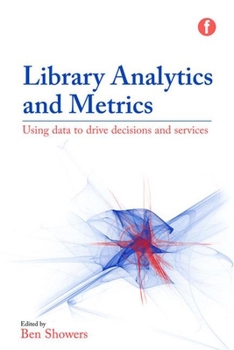 Paperback Library Analytics and Metrics: Using Data to Drive Decisions and Services Book