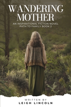 Paperback Wandering Mother: An Inspirational Fiction Novel: Path to Family Book 2 Book