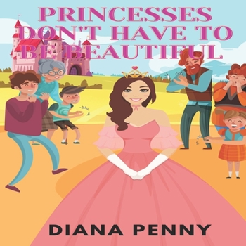 Paperback Princesses don't have to be Beautiful: Beautiful Illustrated Book for Children Stories For Kids Ages 3-8 Book