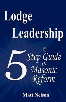 Paperback Lodge Leadership: A Five Step Guide to Masonic Reform Book