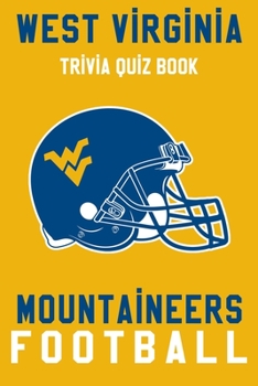 Paperback WV Mountaineers Trivia Quiz Book - Football: The One With All The Questions - NCAA Football Fan - Gift for fan of WV Mountaineers Book