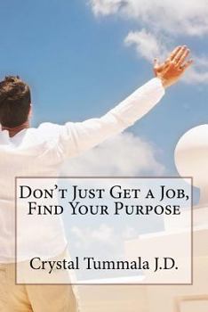 Don't Just Get a Job,Find Your Purpose