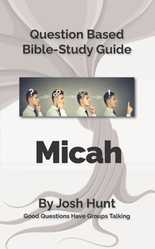 Paperback Bible Study Guide -- Micah: Good Questions Have Small Groups Talking Book