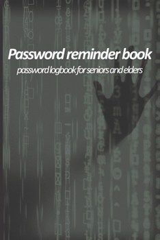 Paperback Password reminder book - password logbook for seniors and elders: Large Print password tracker for saving passwords for internet websites. Special cue [Large Print] Book