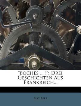 Paperback Boches ... !: Drei Geschichten Aus Frankreich... [German] Book