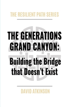 Paperback The Generations Grand Canyon: Building the Bridge that Doesn't Exist Book