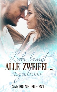 Paperback Liebe besiegt alle Zweifel ... irgendwann [German] Book