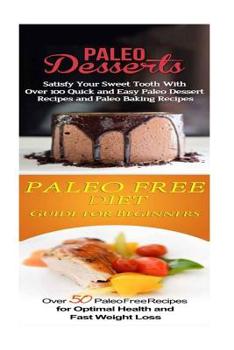 Paperback Paleo Desserts: Paleo Free Diet:: Gluten Free Cookbook for Paleo Beginners, Celiac Diet & Wheat Free Diet Book