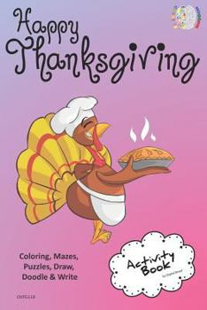 Paperback Happy Thanksgiving Activity Book Coloring, Mazes, Puzzles, Draw, Doodle and Write: Creative Noggins for Kids Thanksgiving Holiday Coloring Book with C Book