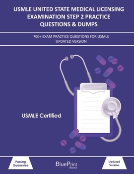 Paperback USMLE United State Medical Licensing Examination Step 2 Practice Questions & Dumps: 700+ Exam practice questions for USMLE Updated Version Book