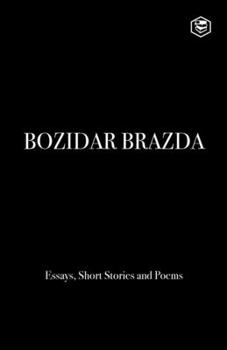Paperback Bozidar Brazda: Essays, Short Stories & Poems Book