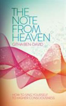 Paperback The Note from Heaven: How to Sing Yourself Into a Higher State of Consciousness Book