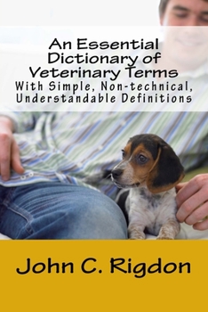 Paperback An Essential Dictionary of Veterinary Terms: With Simple, Non-technical, Understandable Definitions Book